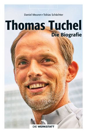 Verlag Die Werkstatt: Thomas Tuchel. Die Biografie